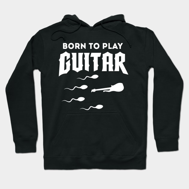 Born To Play Guitar Hoodie by dokgo